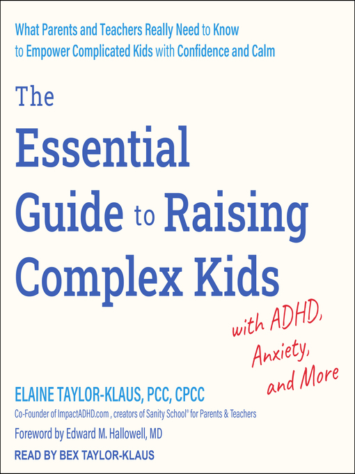 Title details for The Essential Guide to Raising Complex Kids with ADHD, Anxiety, and More by Elaine Taylor-Klaus, PCC, CPCC - Available